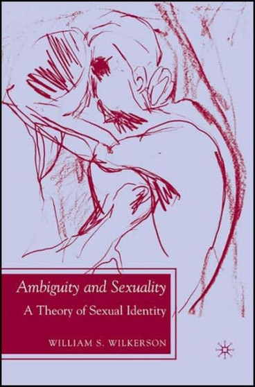Ambiguity and Sexuality : A Theory of Sexual Identity