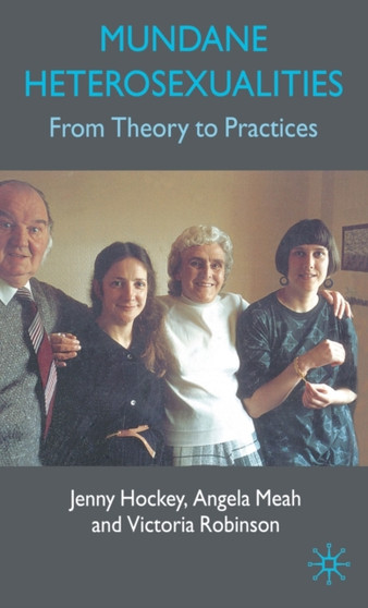 Mundane Heterosexualities : From Theory to Practices