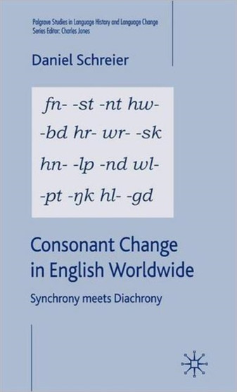 Consonant Change in English Worldwide : Synchrony Meets Diachrony