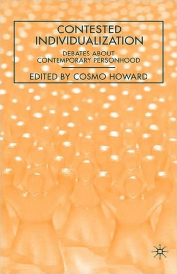 Contested Individualization : Debates about Contemporary Personhood