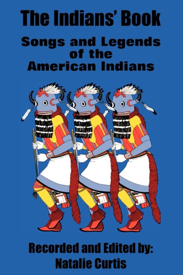 The Indians' Book : Songs and Legends of the American Indians