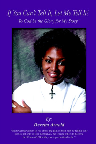 If You Can't Tell It, Let Me Tell It! : "To God be the Glory for My Story"