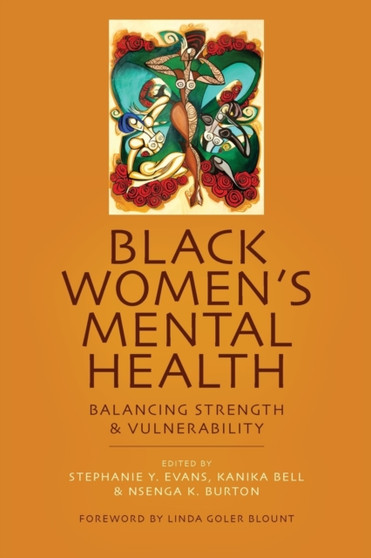 Black Women's Mental Health : Balancing Strength and Vulnerability