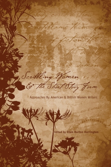 Scribbling Women and the Short Story Form : Approaches by American and British Women Writers
