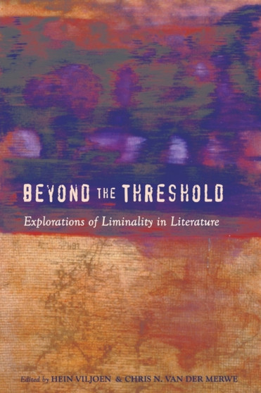 Beyond the Threshold : Explorations of Liminality in Literature