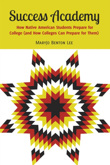Success Academy : How Native American Students Prepare for College (and How Colleges Can Prepare for Them) : 65