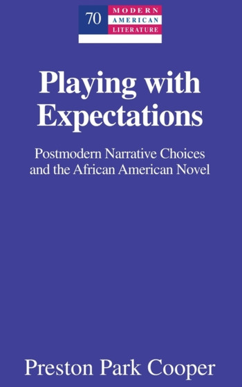 Playing with Expectations : Postmodern Narrative Choices and the African American Novel : 70