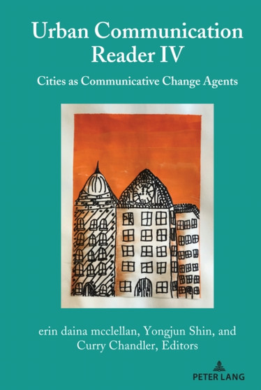 Urban Communication Reader IV : Cities as Communicative Change Agents : 7