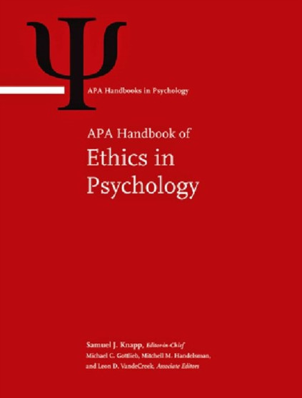 APA Handbook of Ethics in Psychology : Volume 1: Moral Foundations and Common Themes Volume 2: Practice, Teaching, and Research