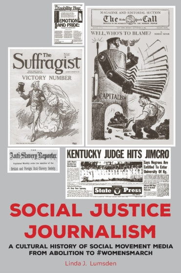 Social Justice Journalism : A Cultural History of Social Movement Media from Abolition to #womensmarch : 2