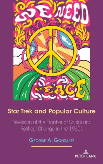 Star Trek and Popular Culture : Television at the Frontier of Social and Political Change in the 1960s
