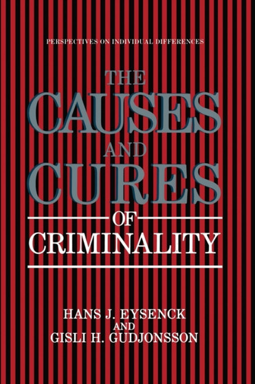 The Causes and Cures of Criminality