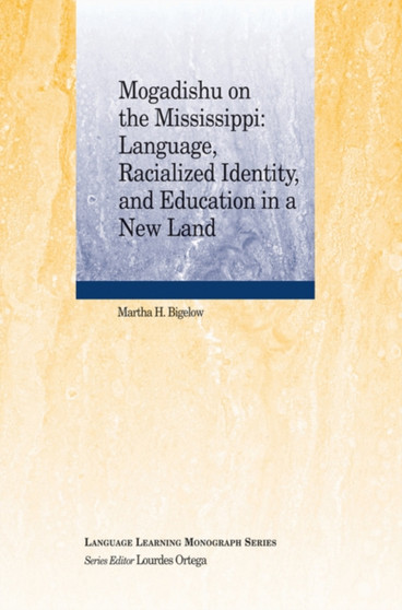 Mogadishu on the Mississippi : Language, Racialized Identity, and Education in a New Land
