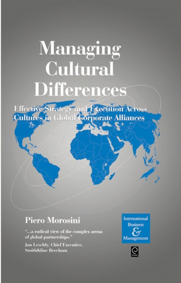 Managing Cultural Differences : Effective Strategy and Execution Across Cultures in Global Corporate Alliances