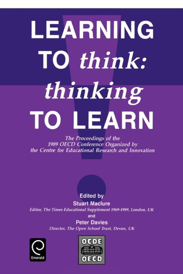 Learning to Think : Thinking to Learn - The Proceedings of the 1989 OECD Conference Organized by the Centre for Educational Research and Innovation