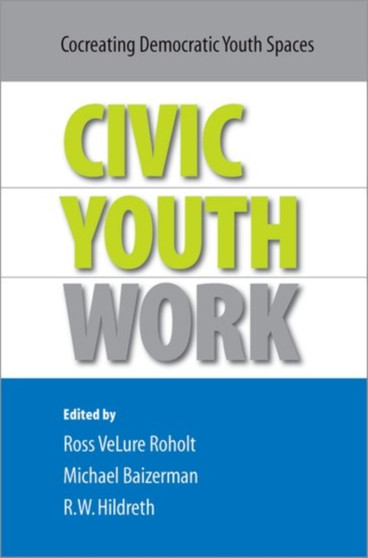 Civic Youth Work : Co-Creating Democratic Youth Spaces