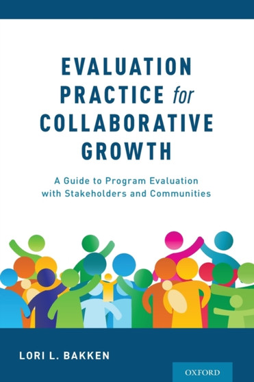 Evaluation Practice for Collaborative Growth : A Guide to Program Evaluation with Stakeholders and Communities