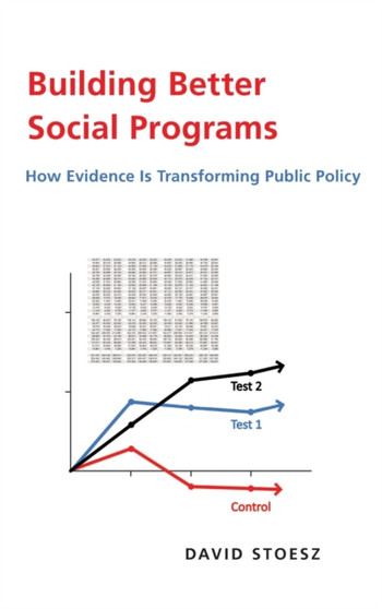 Building Better Social Programs : How Evidence Is Transforming Public Policy