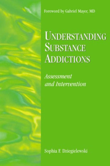 Understanding Substance Addictions : Assessment and Intervention