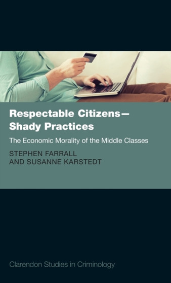 Respectable Citizens - Shady Practices : The Economic Morality of the Middle Classes