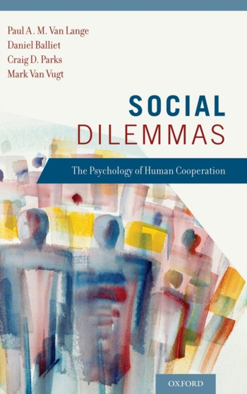 Social Dilemmas : Understanding Human Cooperation