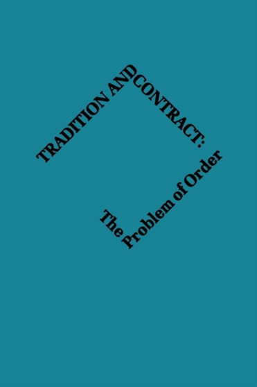Tradition and Contract : The Problem of Social Order