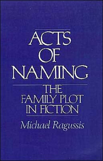 Acts of Naming : The Family Plot in Fiction