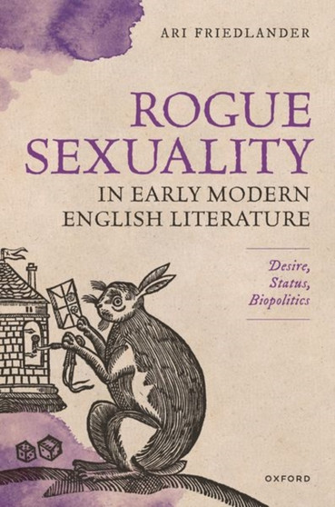Rogue Sexuality in Early Modern English Literature : Desire, Status, Biopolitics
