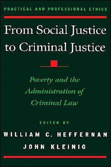 From Social Justice to Criminal Justice : Poverty and the Administration of Criminal Law