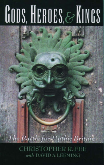 Gods, Heroes, and Kings : The Battle for Mythic Britain
