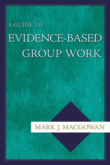 A Guide to Evidence-Based Group Work