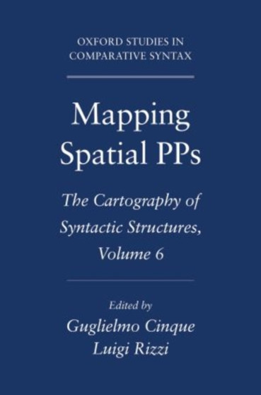 Mapping Spatial PPs : The Cartography of Syntactic Structures, Volume 6