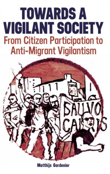 Towards a Vigilant Society : From Citizen Participation to Anti-Migrant Vigilantism