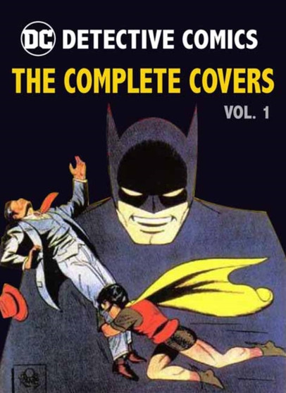 DC Comics: Detective Comics : The Complete Covers Volume 1 by Insight Editions - Hardback