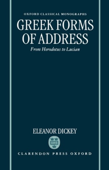 Greek Forms of Address : From Herodotus to Lucian