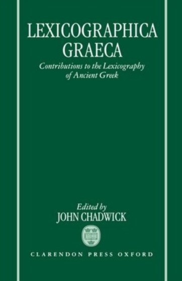 Lexicographica Graeca : Contributions to the Lexicography of Ancient Greek