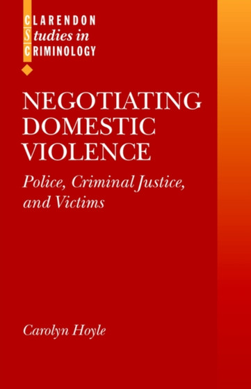 Negotiating Domestic Violence : Police, Criminal Justice, and Victims