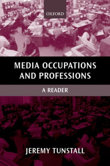 Media Occupations and Professions : A Reader