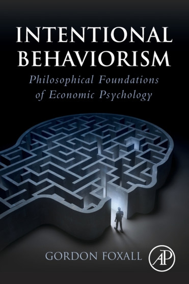 Intentional Behaviorism : Philosophical Foundations of Economic Psychology
