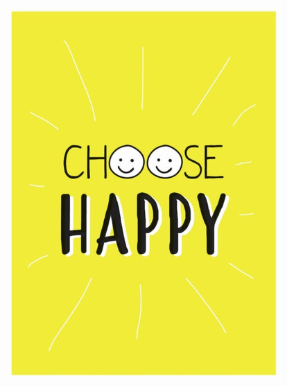 Choose Happy : Quotes and Statements for a Brighter Life by Summersdale Publishers - Hardback