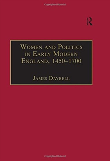 Women and Politics in Early Modern England, 1450???1700