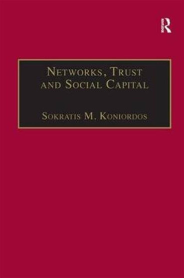 Networks, Trust and Social Capital : Theoretical and Empirical Investigations from Europe