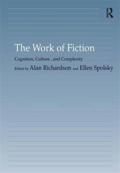The Work of Fiction : Cognition, Culture, and Complexity