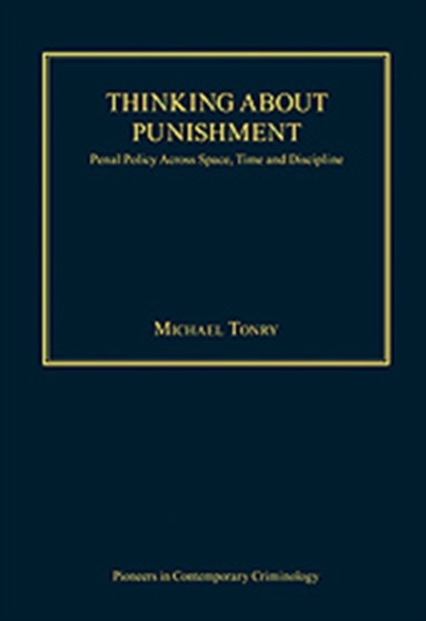 Thinking about Punishment : Penal Policy Across Space, Time and Discipline