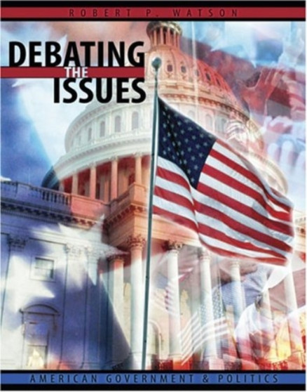 Debating the Issues: American Government and Politics