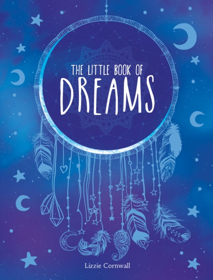 The Little Book of Dreams : An A-Z of Dreams and What They Mean by Lizzie Cornwall - Hardback