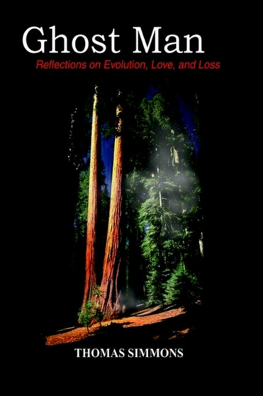Ghost Man : Reflections on Evolution, Love, and Loss