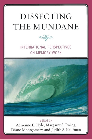 Dissecting the Mundane : International Perspectives on Memory-Work