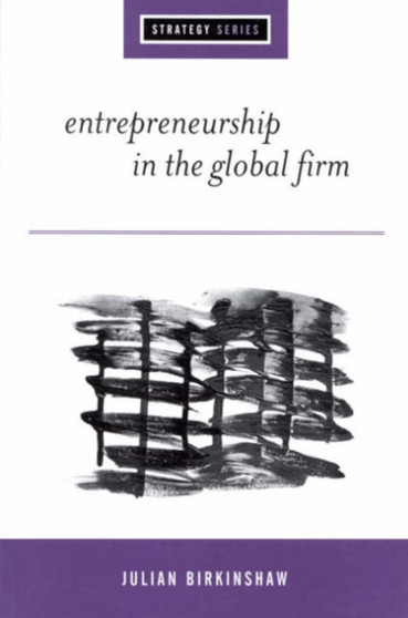 Entrepreneurship in the Global Firm : Enterprise and Renewal