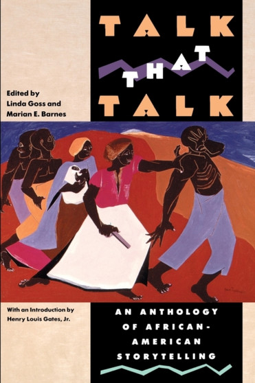 Talk That Talk : An Anthology of African-American Storytelling Talk That Talk : An Anthology of African-American Storytelling